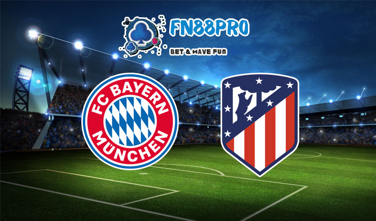 ทาย ผล บอล วัน นี้ Bayern Munich vs Atletico Madrid, 02:00 – 22/10/2020
