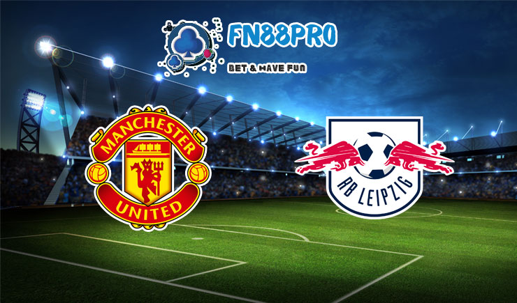 ทาย ผล บอล วัน นี้ Manchester United vs RB Leipzig, 03:00 – 29/10/2020