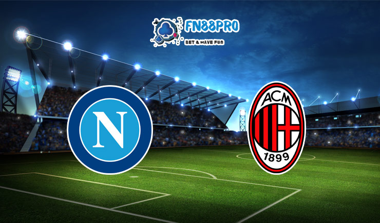 ทาย ผล บอล วัน นี้ Napoli vs AC Milan, 02:45 – 23/11/2020
