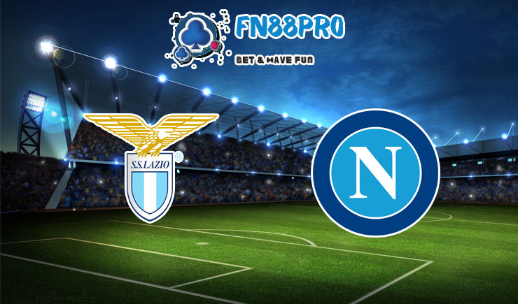 ทาย ผล บอล วัน นี้ Lazio vs Napoli, 02:45 – 21/12/2020