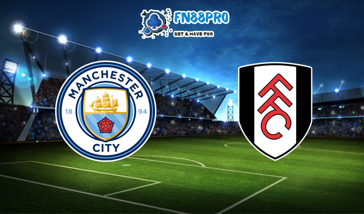 ทาย ผล บอล วัน นี้ Manchester City vs Fulham, 22:00 – 05/12/2020