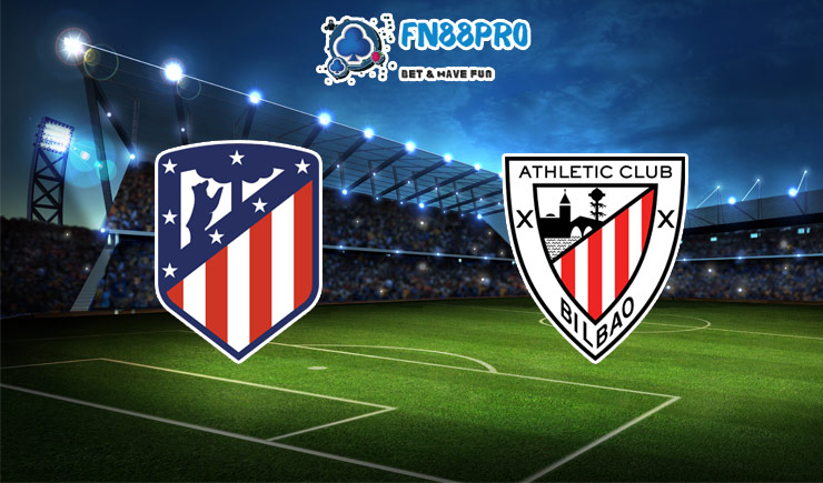 ทาย ผล บอล วัน นี้ Atletico Madrid vs Athletic Bilbao, 22:15 – 09/01