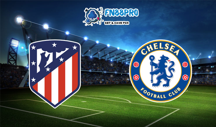 ทาย ผล บอล วัน นี้ Atletico Madrid vs Chelsea, 03:00 – 24/02