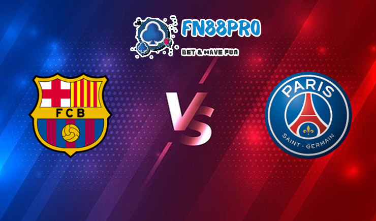 ทาย ผล บอล วัน นี้ Barcelona vs Paris Saint Germain, 00:30 – 17/02