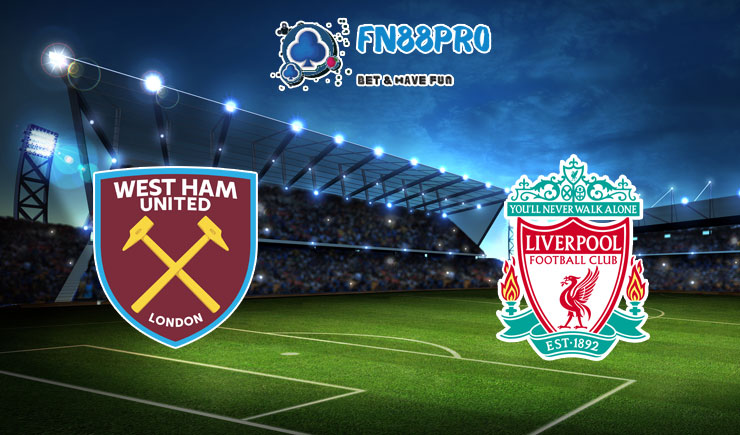 ทาย ผล บอล วัน นี้ West Ham vs Liverpool, 23h30 – 07/11/2021