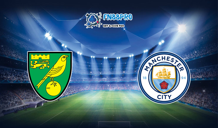 ทาย ผล บอล วัน นี้ Norwich City vs Manchester City, 00h30 – 13/02