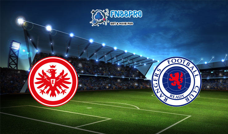 ทาย ผล บอล วัน นี้ Frankfurt vs Rangers, 02h00 – 19/05/2022
